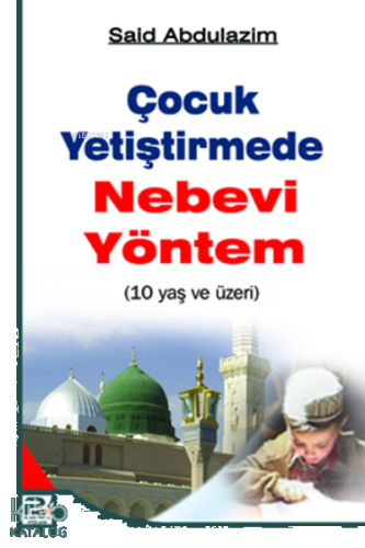 10 Yaş ve Üzeri Çocuk Yetiştirmede Nebevi Yöntem | benlikitap.com