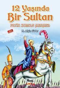 12 Yaşında Bir Sultan: Fatih Sultan Mehmed | benlikitap.com