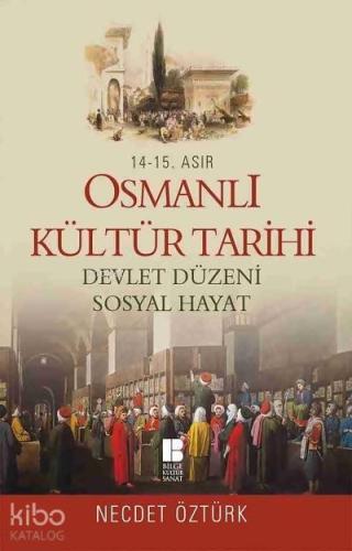 14. - 15. Asır Osmanlı Kültür Tarihi; Devlet Düzeni - Sosyal Hayat | b