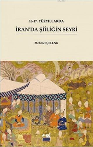 16-17. Yüzyıllarda İran'da Şiiliğin Seyri | benlikitap.com