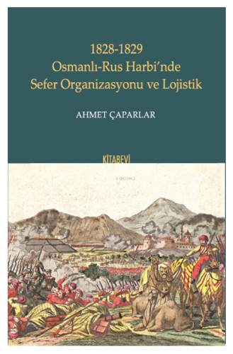 1828-1829 Osmanlı-Rus Harbi’nde Sefer Organizasyonu ve Lojistik | benl