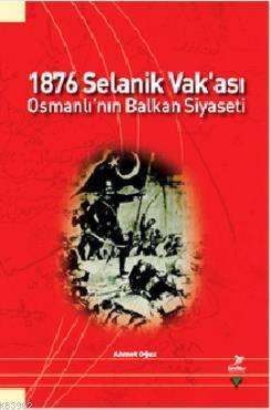 1876 Selanik Vak'ası Osmanlı'nın Balkan Siyaseti | benlikitap.com