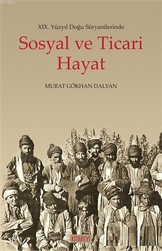 19. Yüzyıl Doğu Süryanilerinde Sosyal ve Ticari Hayat | benlikitap.com