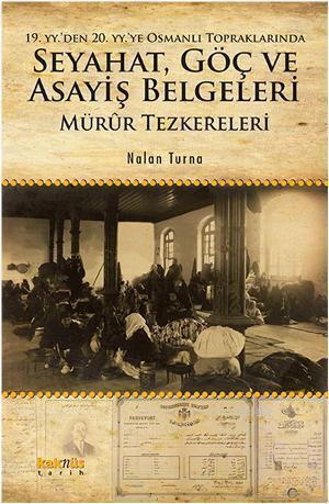 19. yyden 20. yyye Osmanlı Topraklarında Seyahat, Göç ve Asayiş Belgel