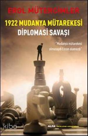 1922 Mudanya Mütarekesi Diplomasi Savaşı | benlikitap.com