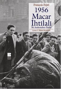 1956 Macar İhtilali; İlk Antitotaliter İhtilal | benlikitap.com