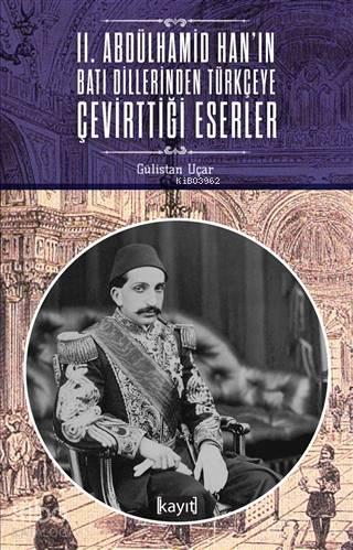 2. Abdülhamid Han'ın Batı Dillerinden Türkçeye Çevirttiği Eserler | be