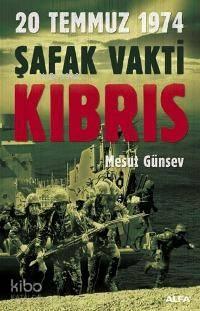 20 Temmuz 1974 Şafak Vakti Kıbrıs | benlikitap.com