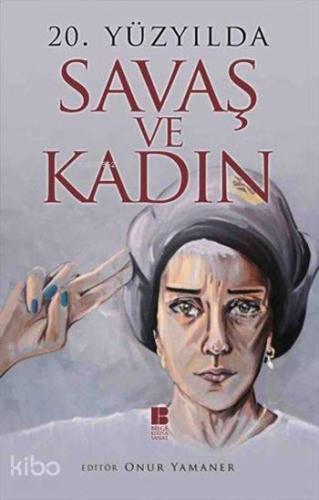 20. Yüzyılda Savaş ve Kadın | benlikitap.com