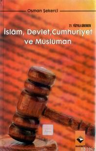 21. Yüzyıla Girerken İslam, Devlet, Cumhuriyet ve Müslüman | benlikita