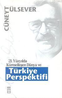 21. Yüzyılda Küreselleşen Dünya ve Türkiye Perspektifi | benlikitap.co