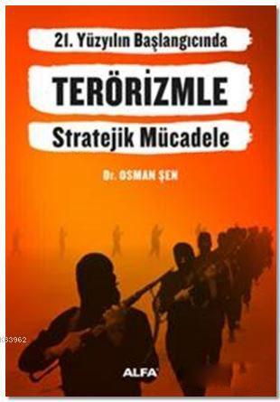 21. Yüzyılın Başlangıcında Terörizmle Stratejik Mücadele | benlikitap.