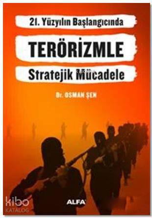 21. Yüzyılın Başlangıcında Terörizmle Stratejik Mücadele | benlikitap.