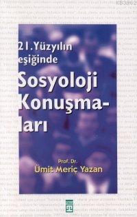 21. Yüzyılın Eşiğinde Sosyoloji Konuşmaları | benlikitap.com