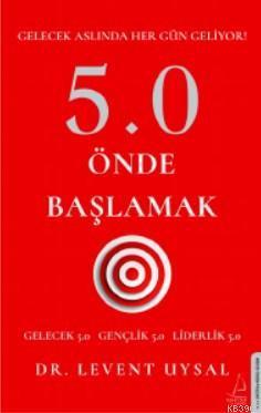 5.0 Önde Başlamak; Gelecek Aslında Her Gün Geliyor! | benlikitap.com