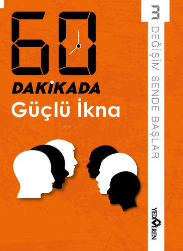 60 Dakikada Güçlü İkna;Değişim Sende Başlar 3 | benlikitap.com