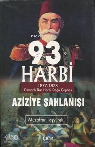 93 Harbi - Aziziye Şahlanışı 1877 - 1878 | benlikitap.com