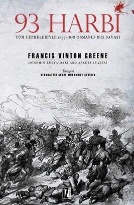 93 Harbi; Tüm Cepheleriyle 1877-1878 Osmanlı-Rus Savaşı | benlikitap.c