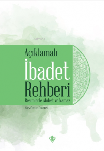 Açıklamalı İbadet Rehberi “Resimlerle Abdest ve Namaz” | benlikitap.co