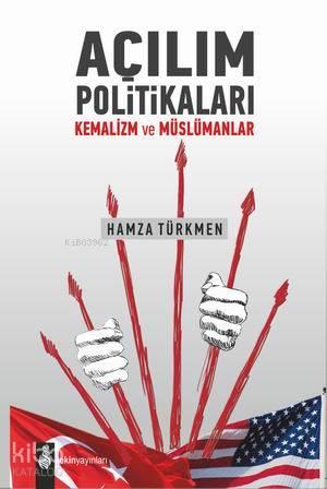 Açılım Politikaları; Kemalizm ve Müslümanlar | benlikitap.com