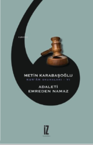 Adaleti Emreden Namaz;Kur’ân Okumaları - VI | benlikitap.com