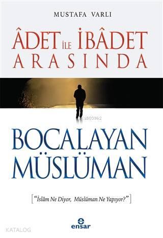 Adet ile İbadet Arasında Bocalayan Müslüman | benlikitap.com