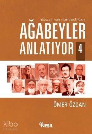 Ağabeyler Anlatıyor 4; Risale-i Nur Hizmetkarları | benlikitap.com