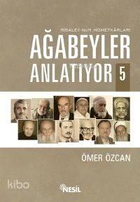 Ağabeyler Anlatıyor 5; Risale-i Nur Hizmetkarları | benlikitap.com