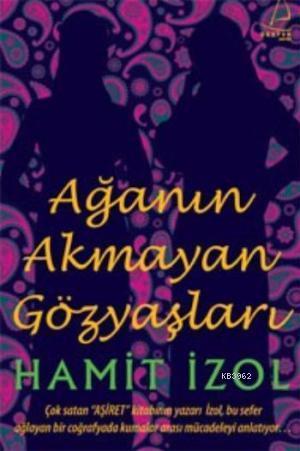 Ağanın Akmayan Gözyaşları | benlikitap.com