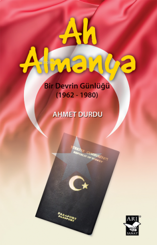 Ah Almanya ;Bir Devrin Günlüğü (1962-1980) | benlikitap.com