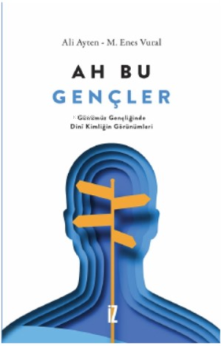 Ah Bu Gençler;Günümüz Gençliğinde Dinî Kimliğin Görünümleri | benlikit