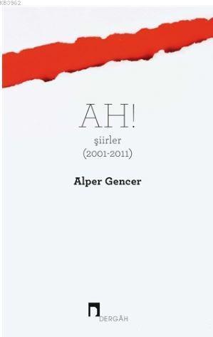 Ah! Şiirler (2001 - 2011) | benlikitap.com