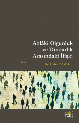 Ahlâki Olgunluk ve Dindarlık Arasındaki İlişki | benlikitap.com