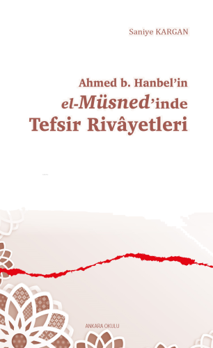 Ahmed b. Hanbel’in el-Müsned’inde Tefsir Rivâyetleri | benlikitap.com