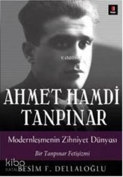 Ahmet Hamdi Tanpınar Modernleşmenin Zihniyet Dünyası | benlikitap.com