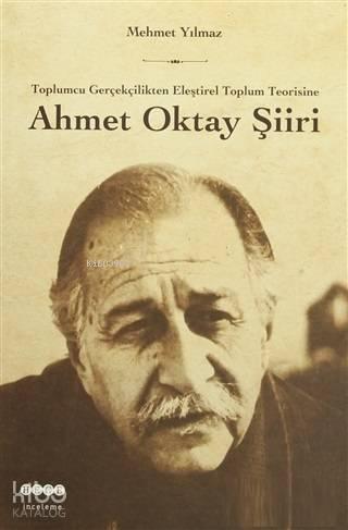 Ahmet Oktay Şiiri Toplumcu Gerçekçilikten Eleştirel Toplum Teorisine |