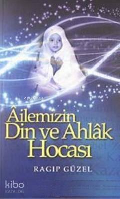 Ailemizin Din ve Ahlak Hocası | benlikitap.com