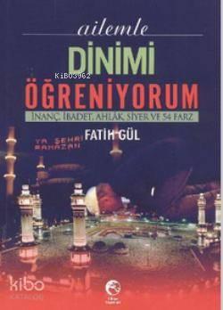 Ailemle Dinimi Öğreniyorum; İnanç, İbadet, Ahlak, Siyer ve 54 Farz | b