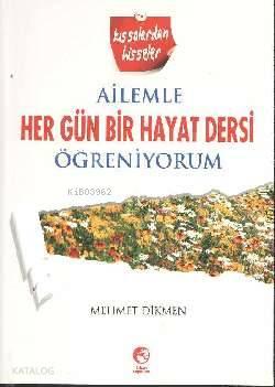 Ailemle Her Gün Bir Hayat Dersi Öğreniyorum | benlikitap.com