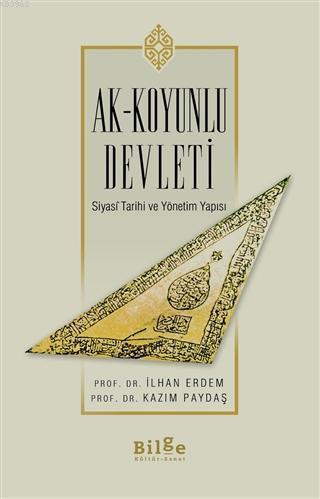 Ak-Koyunlu Devleti; Siyasi Tarihi ve Yönetim Yapısı | benlikitap.com