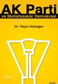 Ak Parti ve Muhafazakar Demokrasi | benlikitap.com