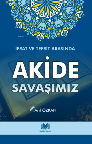 Akide Savaşımız İfrat ve Tefrit Arasında | benlikitap.com