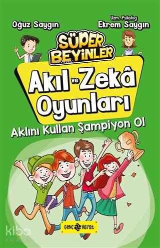 Aklını Kullan Şampiyon Ol - Akıl ve Zeka Oyunları 4 | benlikitap.com