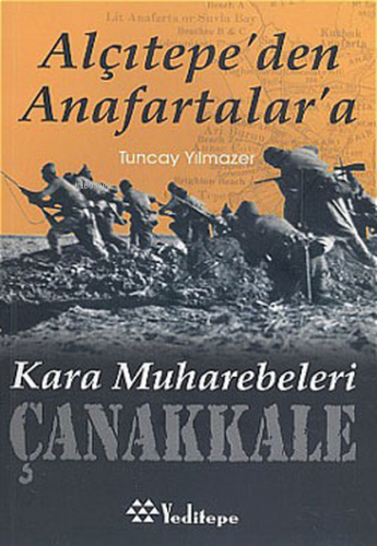 Alçıtepe'den Anafartalar'a Çanakkale Kara Muharebeleri | benlikitap.co