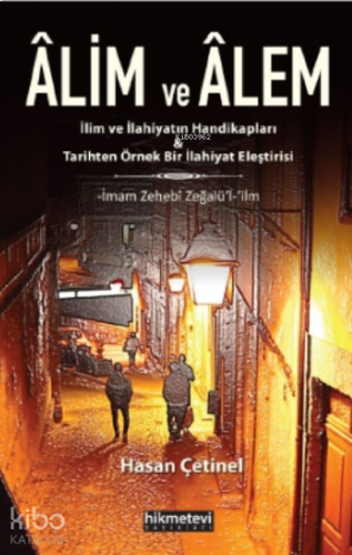 Alim Ve Alem -İlim ve İlahiyatın Handikapları&amp | benlikitap.com