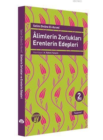 Alimlerin Zorlukları Erenlerin Edepleri | benlikitap.com