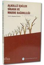 Alkollü İçkiler Sigara ve Madde Bağımlılığı | benlikitap.com