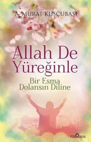 Allah De Yüreğinle | benlikitap.com