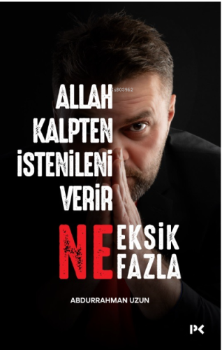 Allah Kalpten İstenileni Verir Ne Eksik Ne Fazla | benlikitap.com