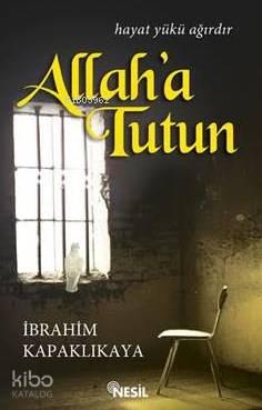 Allah'a Tutun; Hayat Yükü Ağırdır | benlikitap.com